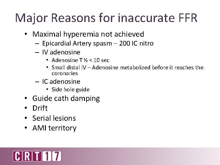 Major Reasons for inaccurate FFR • Maximal hyperemia not achieved – Epicardial Artery spasm