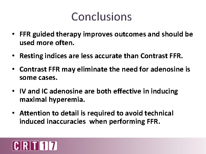 Conclusions • FFR guided therapy improves outcomes and should be used more often. •