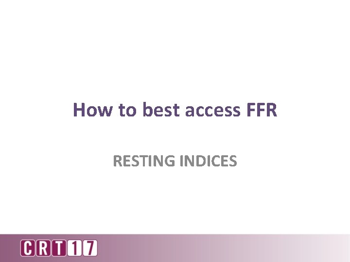 How to best access FFR RESTING INDICES 