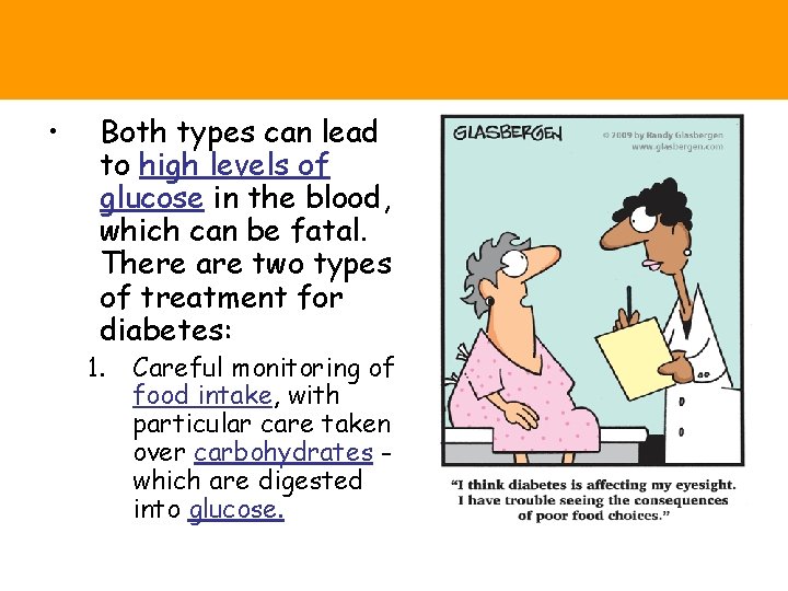  • Both types can lead to high levels of glucose in the blood,