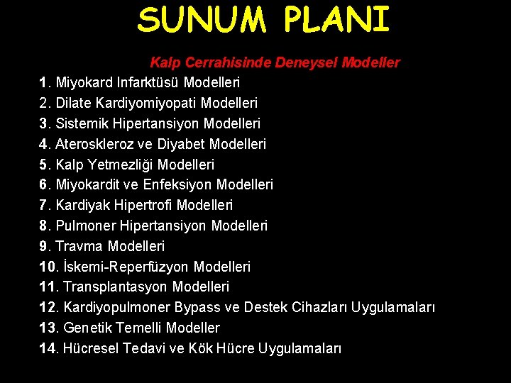 SUNUM PLANI Kalp Cerrahisinde Deneysel Modeller 1. Miyokard Infarktüsü Modelleri 2. Dilate Kardiyomiyopati Modelleri