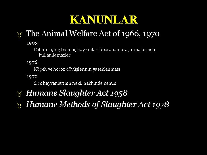KANUNLAR The Animal Welfare Act of 1966, 1970 1993 Çalınmış, kaybolmuş hayvanlar laboratuar araştırmalarında