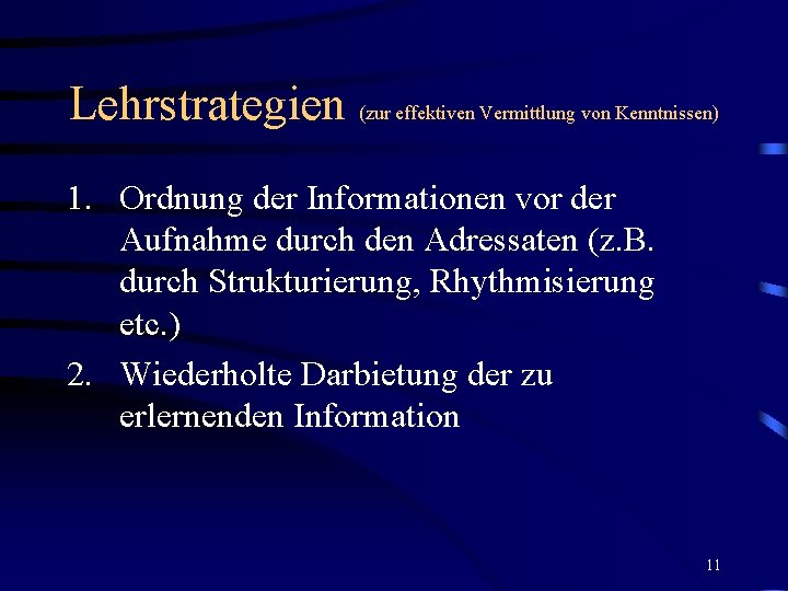 Lehrstrategien (zur effektiven Vermittlung von Kenntnissen) 1. Ordnung der Informationen vor der Aufnahme durch