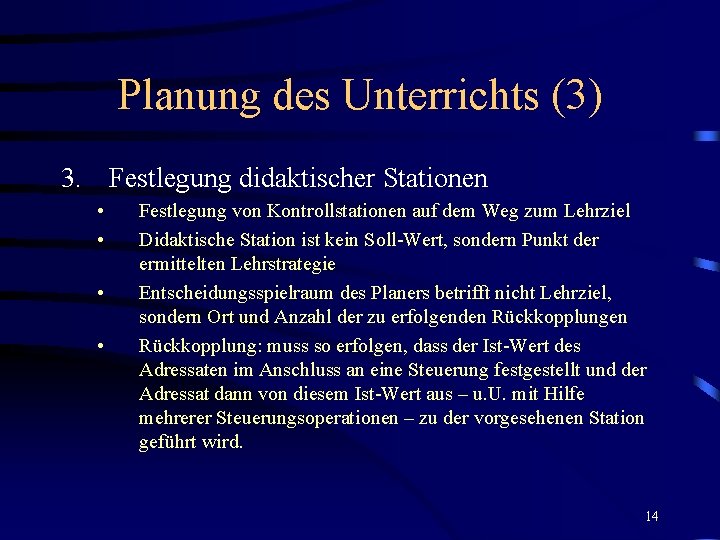 Planung des Unterrichts (3) 3. Festlegung didaktischer Stationen • • Festlegung von Kontrollstationen auf