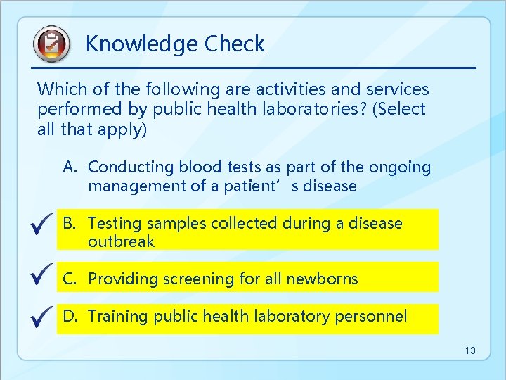 Knowledge Check Which of the following are activities and services performed by public health