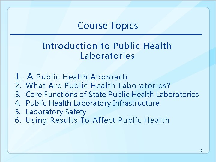 Course Topics Introduction to Public Health Laboratories 1. A Public Health Approach 2. 3.
