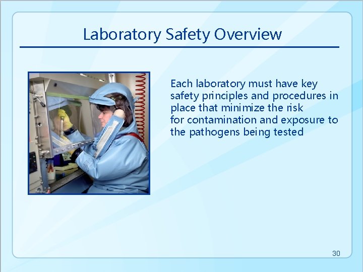 Laboratory Safety Overview Each laboratory must have key safety principles and procedures in place