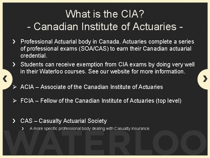 What is the CIA? - Canadian Institute of Actuaries Professional Actuarial body in Canada.