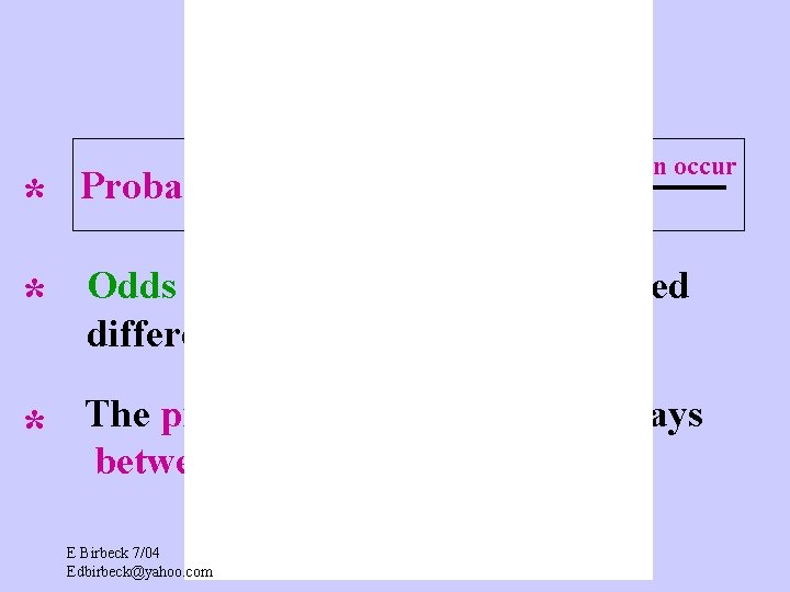 Probability # of ways a certain outcome can occur * Probability = * Odds