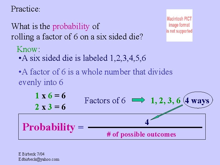 Practice: What is the probability of rolling a factor of 6 on a six