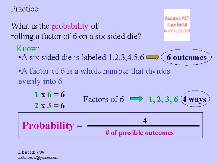 Practice: What is the probability of rolling a factor of 6 on a six