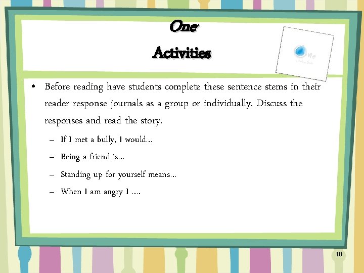 One Activities • Before reading have students complete these sentence stems in their reader