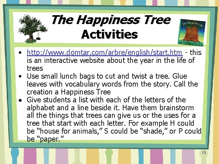 The Happiness Tree Activities • http: //www. domtar. com/arbre/english/start. htm - this is an