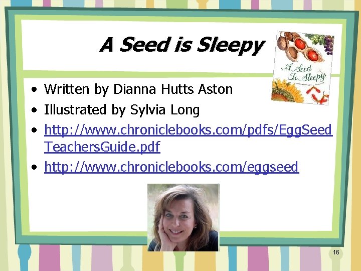 A Seed is Sleepy • Written by Dianna Hutts Aston • Illustrated by Sylvia