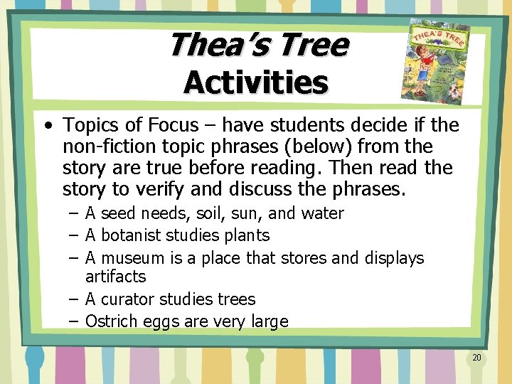 Thea’s Tree Activities • Topics of Focus – have students decide if the non-fiction