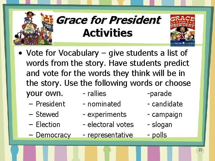 Grace for President Activities • Vote for Vocabulary – give students a list of