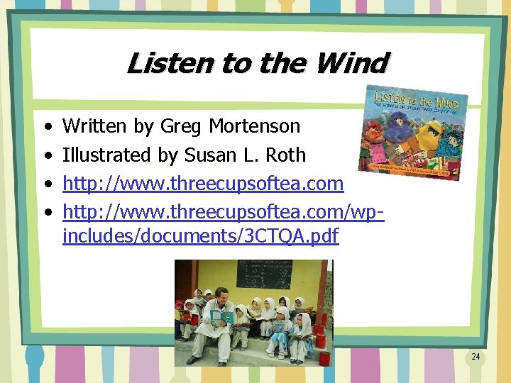 Listen to the Wind • • Written by Greg Mortenson Illustrated by Susan L.