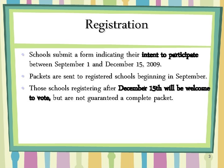 Registration • Schools submit a form indicating their intent to participate between September 1