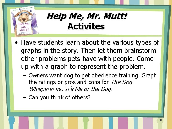 Help Me, Mr. Mutt! Activites • Have students learn about the various types of