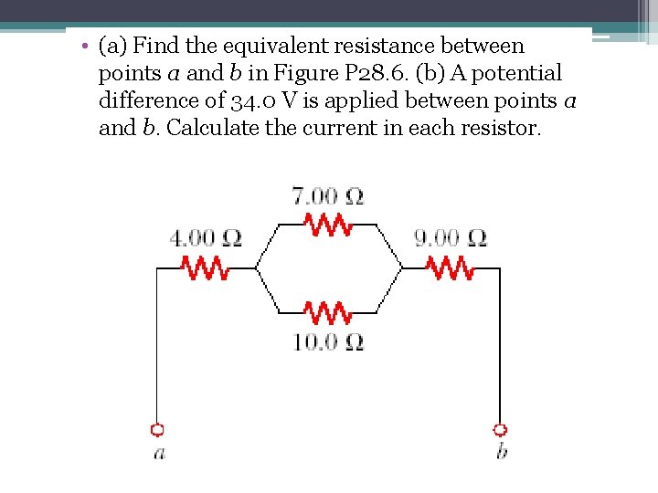  • (a) Find the equivalent resistance between points a and b in Figure