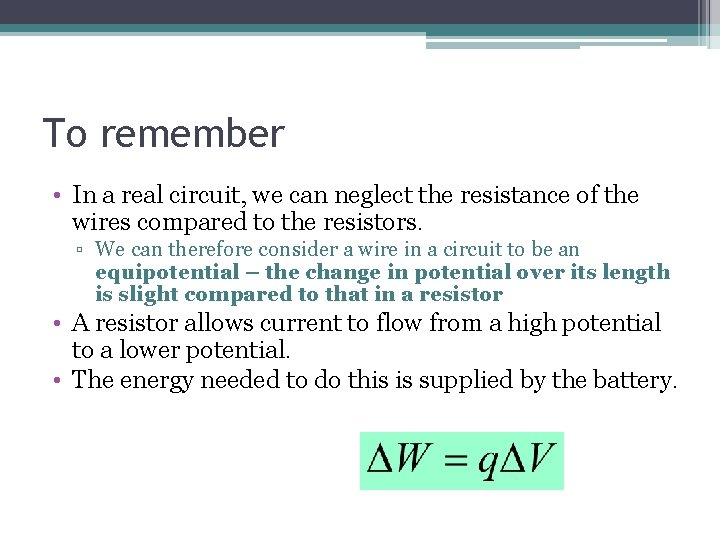 To remember • In a real circuit, we can neglect the resistance of the