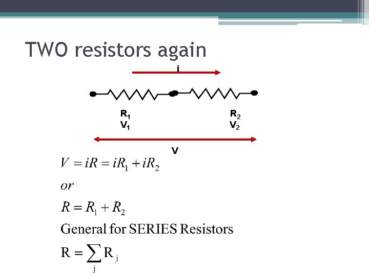 TWO resistors again i R 1 R 2 V 1 V 2 V 