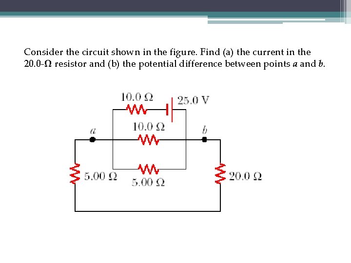 Consider the circuit shown in the figure. Find (a) the current in the 20.