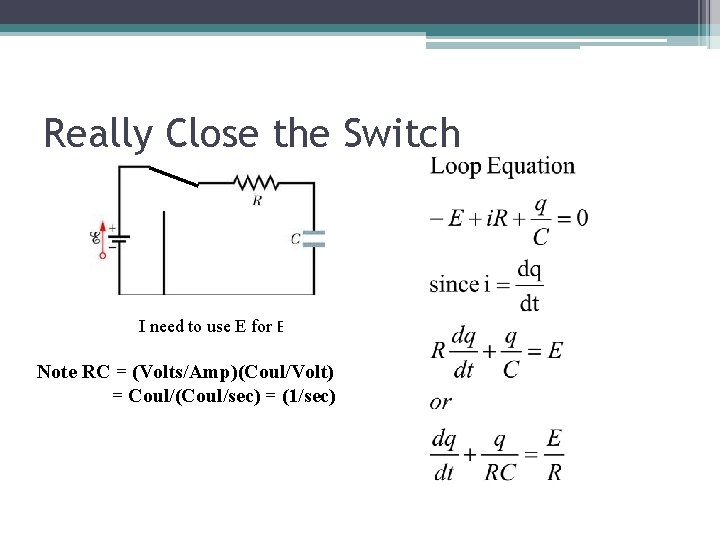 Really Close the Switch I need to use E for E Note RC =
