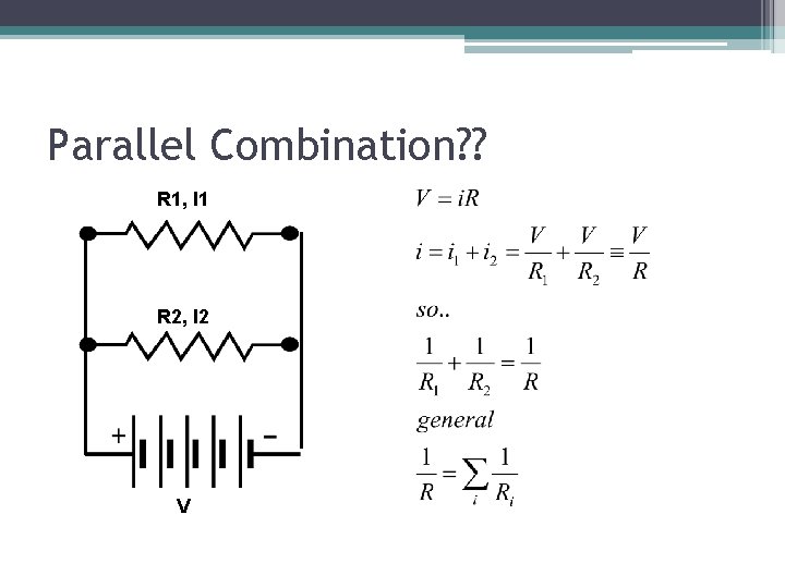 Parallel Combination? ? R 1, I 1 R 2, I 2 V 