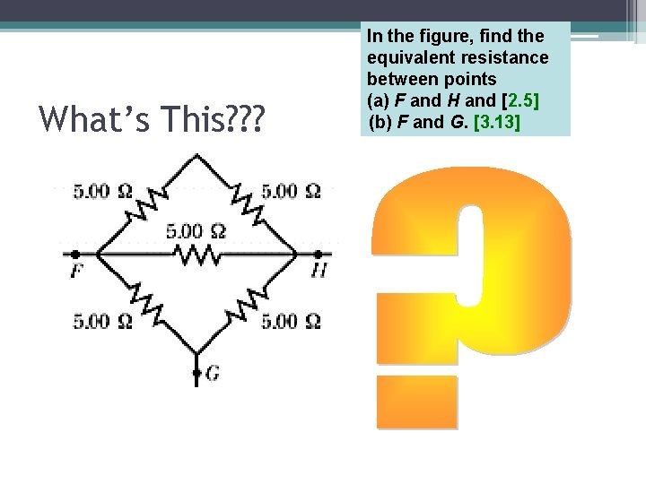 What’s This? ? ? In the figure, find the equivalent resistance between points (a)