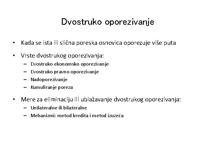 Dvostruko oporezivanje • Kada se ista ili slična poreska osnovica oporezuje više puta •