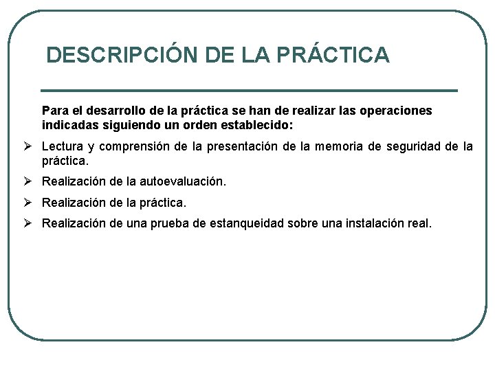 DESCRIPCIÓN DE LA PRÁCTICA Para el desarrollo de la práctica se han de realizar