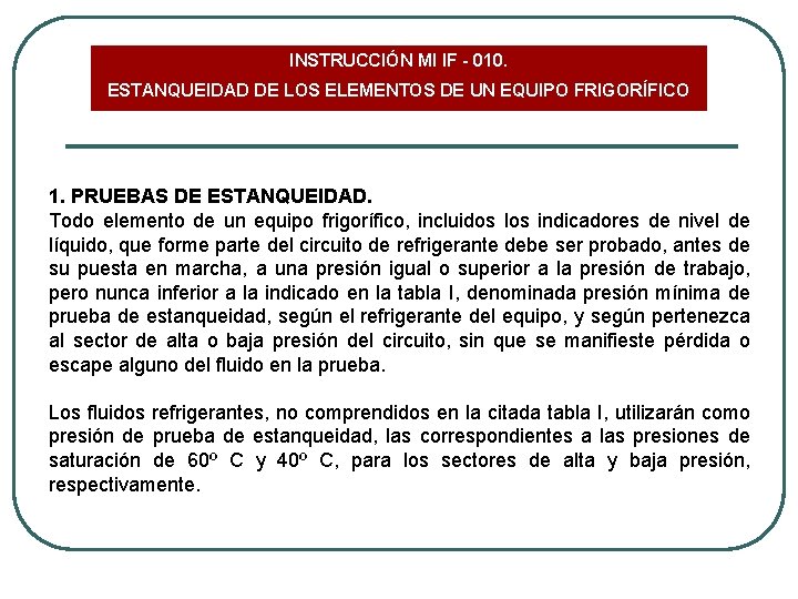 INSTRUCCIÓN MI IF - 010. ESTANQUEIDAD DE LOS ELEMENTOS DE UN EQUIPO FRIGORÍFICO 1.