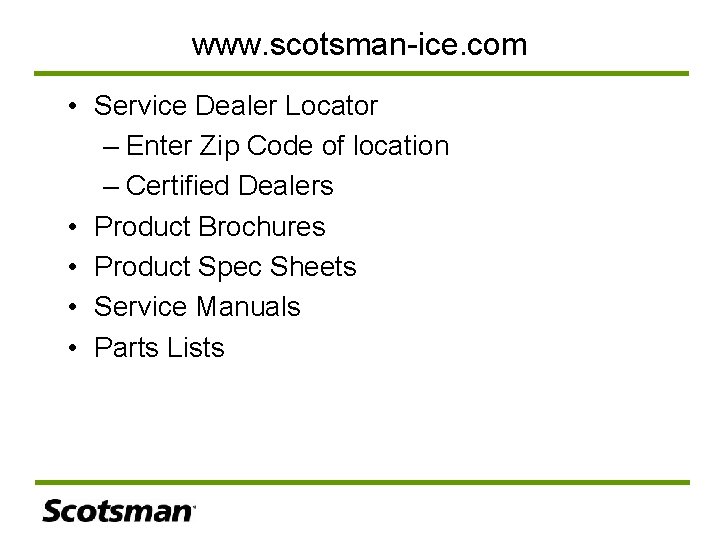 www. scotsman-ice. com • Service Dealer Locator – Enter Zip Code of location –