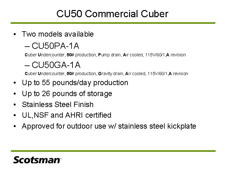 CU 50 Commercial Cuber • Two models available – CU 50 PA-1 A Cuber