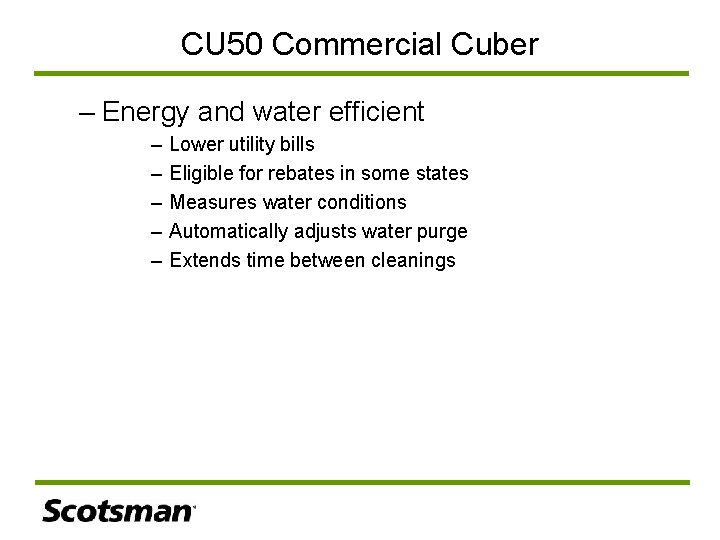 CU 50 Commercial Cuber – Energy and water efficient – – – Lower utility