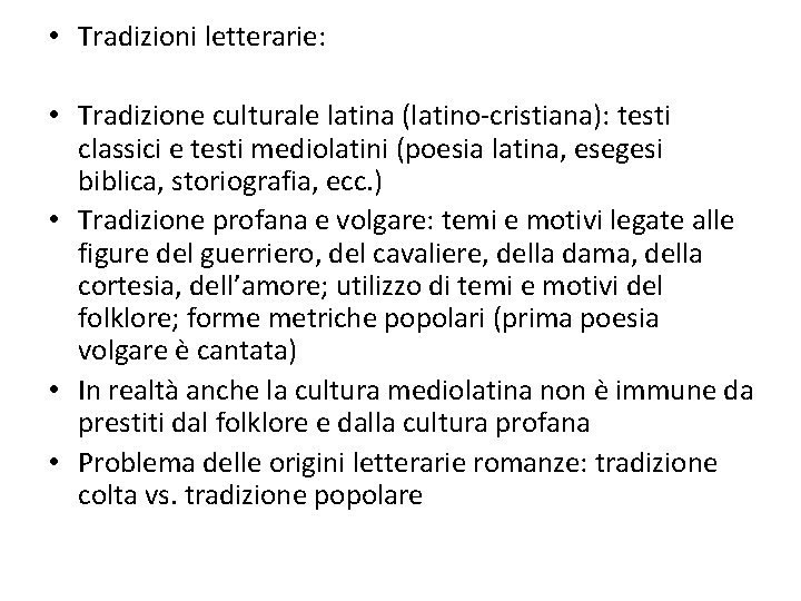  • Tradizioni letterarie: • Tradizione culturale latina (latino-cristiana): testi classici e testi mediolatini
