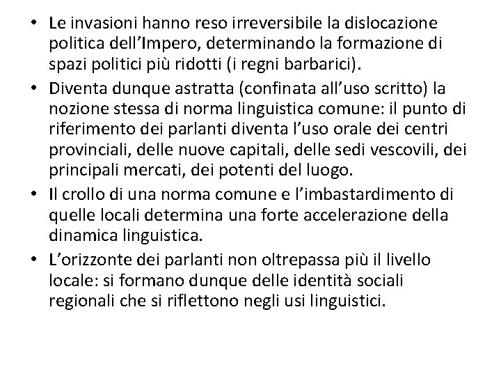  • Le invasioni hanno reso irreversibile la dislocazione politica dell’Impero, determinando la formazione