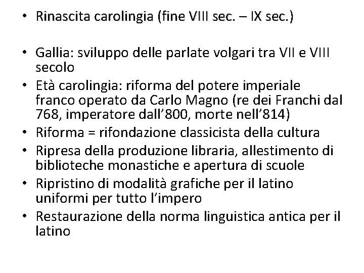  • Rinascita carolingia (fine VIII sec. – IX sec. ) • Gallia: sviluppo