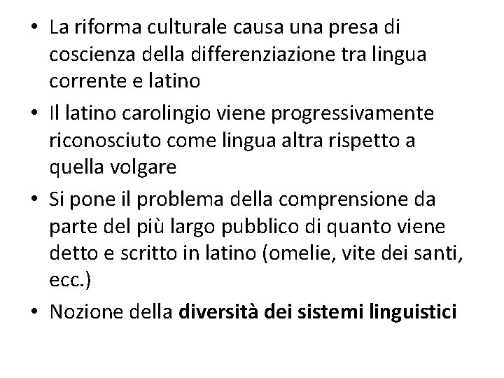  • La riforma culturale causa una presa di coscienza della differenziazione tra lingua