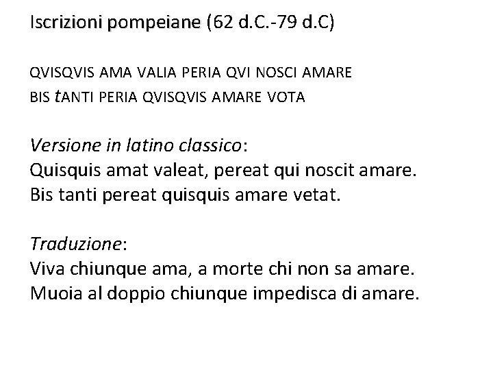 Iscrizioni pompeiane (62 d. C. -79 d. C) Iscrizioni pompeiane QVIS AMA VALIA PERIA