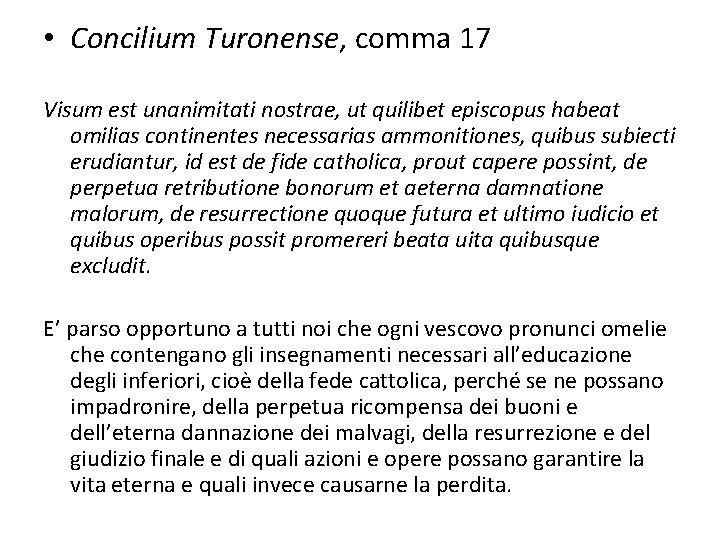  • Concilium Turonense, comma 17 Visum est unanimitati nostrae, ut quilibet episcopus habeat