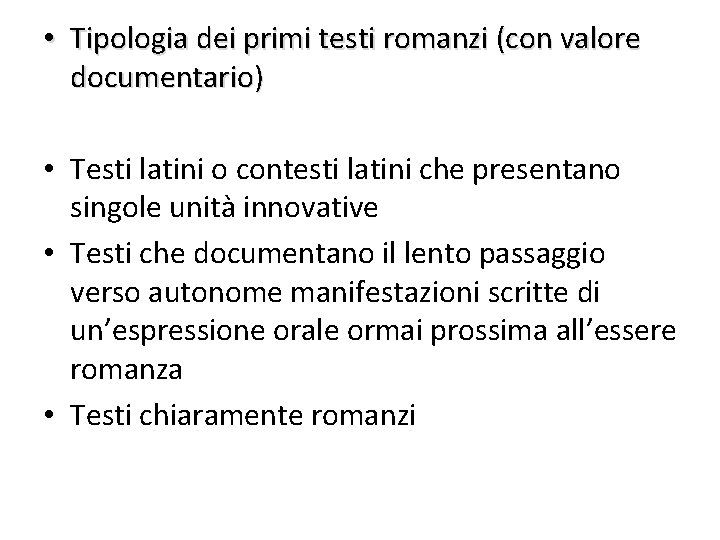  • Tipologia dei primi testi romanzi (con valore documentario) • Testi latini o