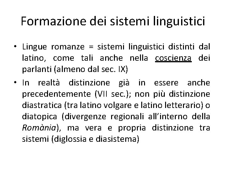 Formazione dei sistemi linguistici • Lingue romanze = sistemi linguistici distinti dal latino, come