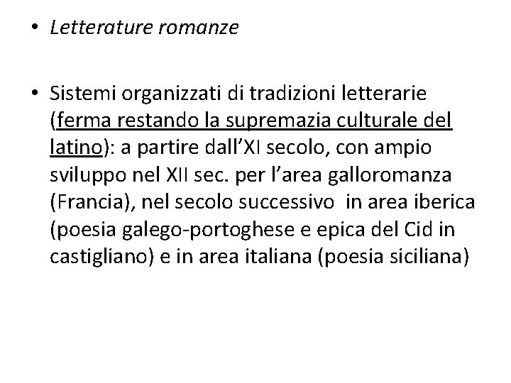  • Letterature romanze • Sistemi organizzati di tradizioni letterarie (ferma restando la supremazia