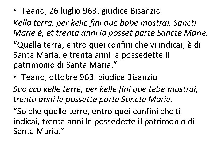  • Teano, 26 luglio 963: giudice Bisanzio Kella terra, per kelle fini que