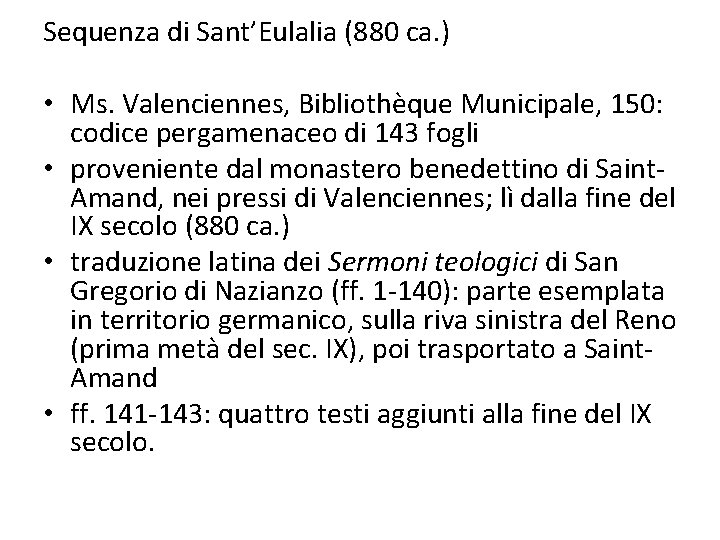 Sequenza di Sant’Eulalia (880 ca. ) • Ms. Valenciennes, Bibliothèque Municipale, 150: codice pergamenaceo