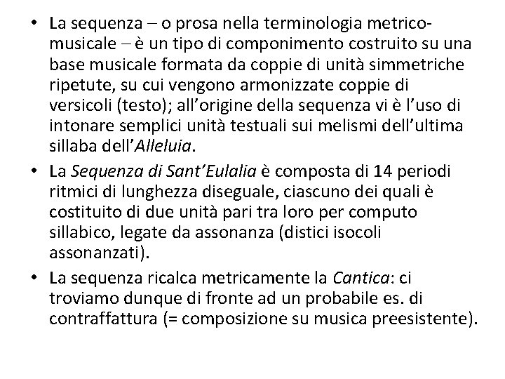  • La sequenza – o prosa nella terminologia metricomusicale – è un tipo