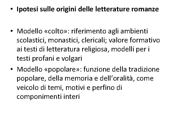  • Ipotesi sulle origini delle letterature romanze • Modello «colto» : riferimento agli