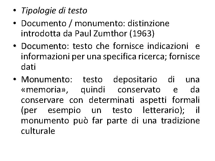  • Tipologie di testo • Documento / monumento: distinzione introdotta da Paul Zumthor